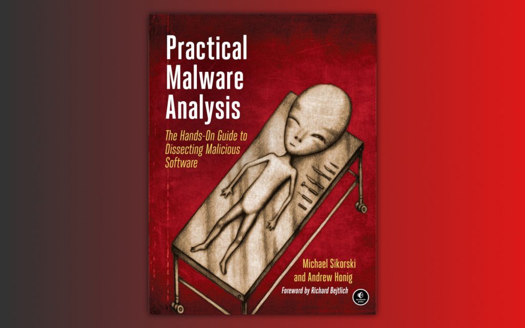Practical Malware Analysis: A Hands-On Guide to Dissecting Malicious Software